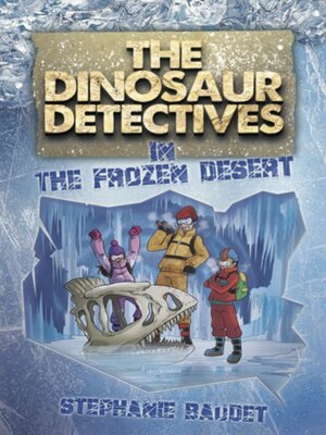 cover image of The Dinosaur Detectives in The Frozen Desert